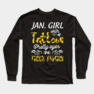 Januray Girl Sunflowers With Tattoos Pretty Eyes And Thick Thighs Happy Birthday To Me Mom Daughter Long Sleeve T-Shirt